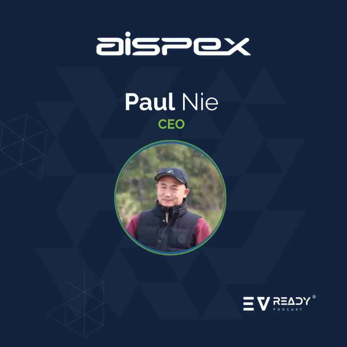 EVready Energy Podcast — Meet Paul Nie, CEO of AISPEX