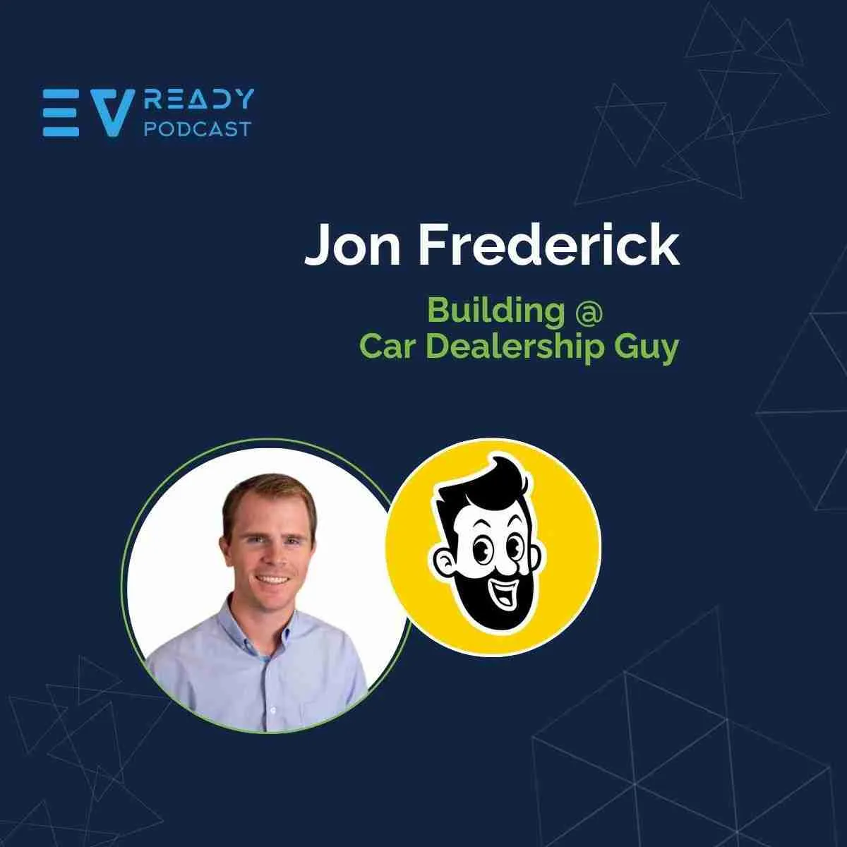 EVready Energy Podcast — Meet Jon Frederick from the Car Dealership Guy