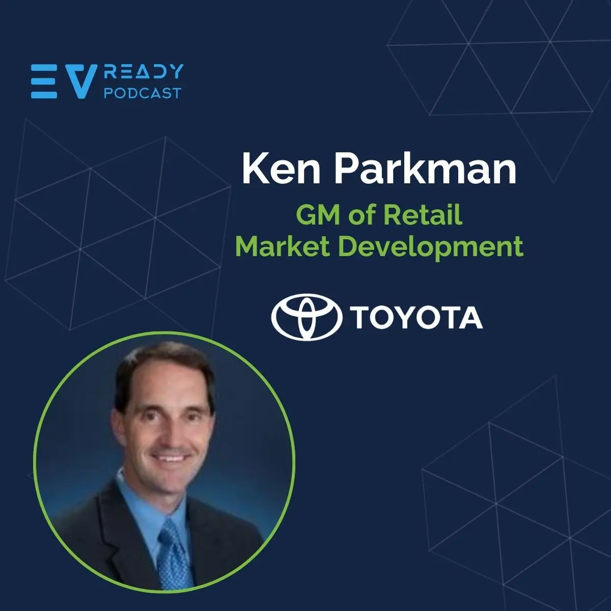 EVready Energy Podcast — Ken Parkman on Toyota's Unique Approach To EV Readiness